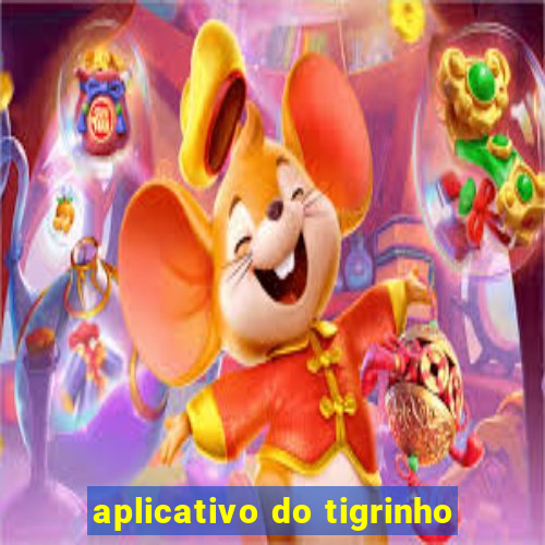 aplicativo do tigrinho